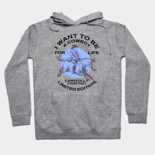 Cowboys - I WANT TO BE A COWBOY FOR LIFE Hoodie